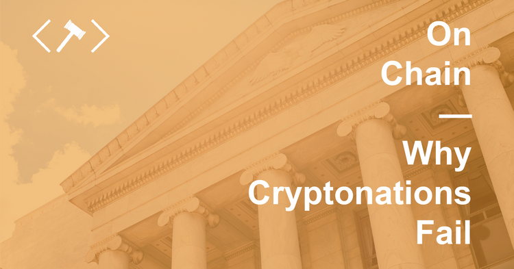 On Chain - Why Cryptonations Fail