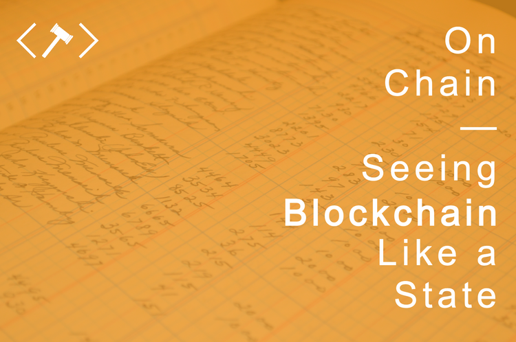 Seeing Blockchain Like a State