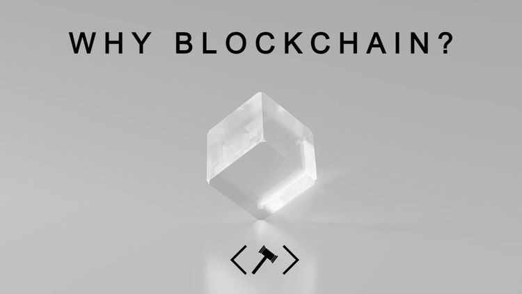 Why Blockchain?