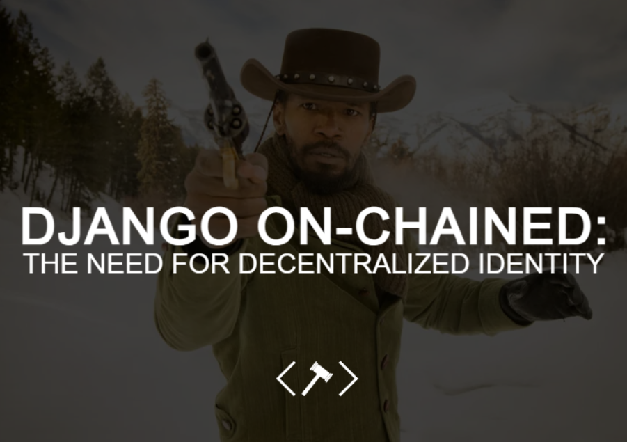Django On-Chained: The Need for Decentralized Identity